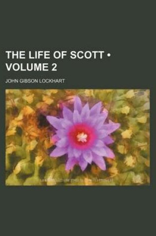 Cover of The Life of Scott (Volume 2)