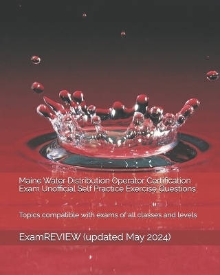 Book cover for Maine Water Distribution Operator Certification Exam Unofficial Self Practice Exercise Questions