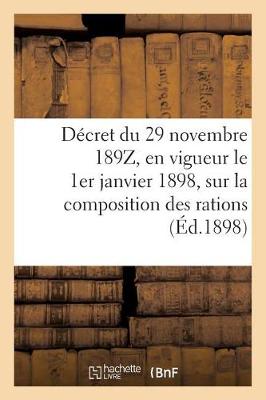 Book cover for Decret Du 29 Novembre 189z, En Vigueur Le 1er Janvier 1898, Sur La Composition Des Rations