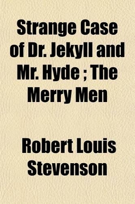 Book cover for Strange Case of Dr. Jekyll and Mr. Hyde; The Merry Men. and Other Tales and Fables