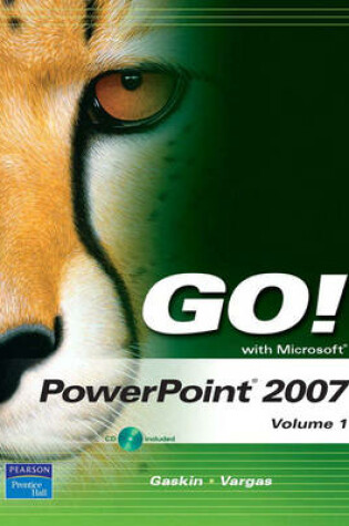 Cover of GO! with Microsoft PowerPoint 2007 Volume 1