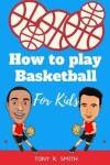 Book cover for How to play Basketball for Kids