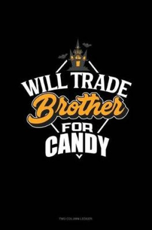 Cover of Will Trade Brother for Candy