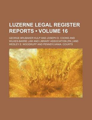 Book cover for Luzerne Legal Register Reports (Volume 16)