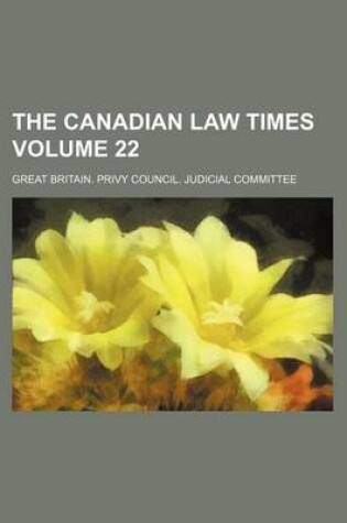 Cover of The Canadian Law Times Volume 22