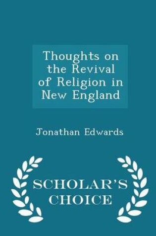 Cover of Thoughts on the Revival of Religion in New England - Scholar's Choice Edition