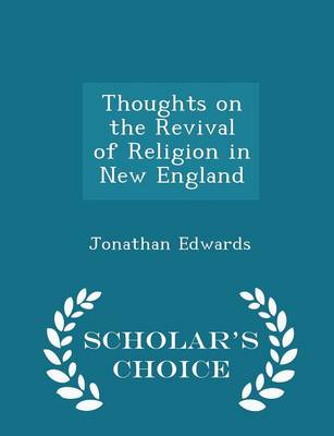 Book cover for Thoughts on the Revival of Religion in New England - Scholar's Choice Edition