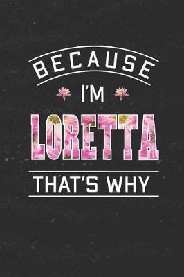 Book cover for Because I'm Loretta That's Why