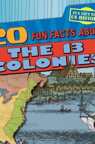 Cover of 20 Fun Facts about the 13 Colonies