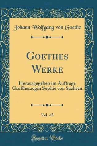 Cover of Goethes Werke, Vol. 43