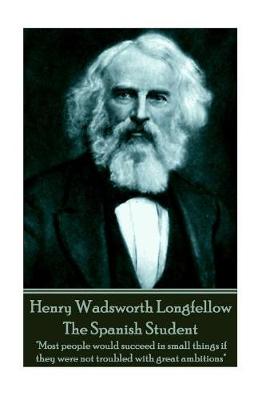 Book cover for Henry Wadsworth Longfellow - The Spanish Student