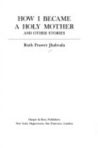 Cover of How I Became a Holy Mother, and Other Stories