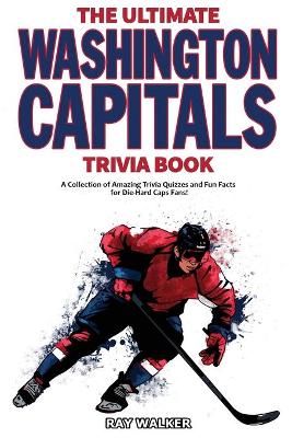 Book cover for The Ultimate Washington Capitals Trivia Book