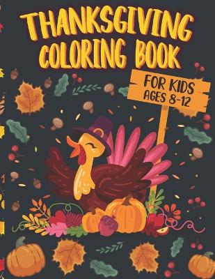 Book cover for Thanksgiving Coloring Book For Kids Ages 8-12