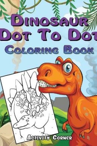 Cover of Dinosaur Dot To Dot Coloring Book