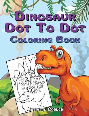 Book cover for Dinosaur Dot To Dot Coloring Book