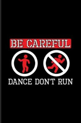 Cover of Be Careful Dance Don't Run