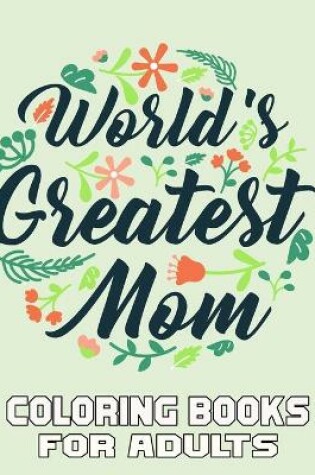 Cover of World's Greatest Mom Coloring Books For Adults