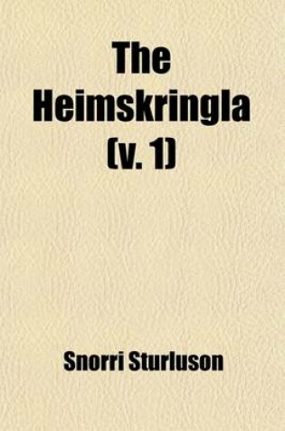 Cover of The Heimskringla (Volume 1); Or, the Sagas of the Norse Kings from the Icelandic of Snorre Sturlason