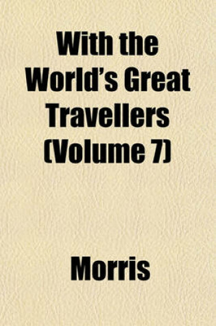 Cover of With the World's Great Travellers (Volume 7)