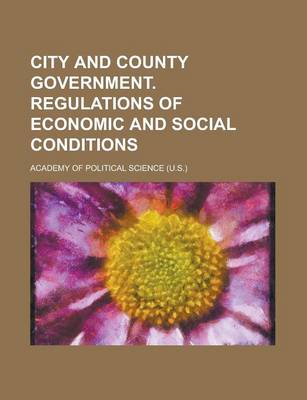 Book cover for City and County Government. Regulations of Economic and Social Conditions