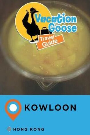 Cover of Vacation Goose Travel Guide Kowloon Hong Kong