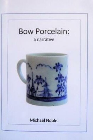 Cover of Bow Porcelain: a narrative