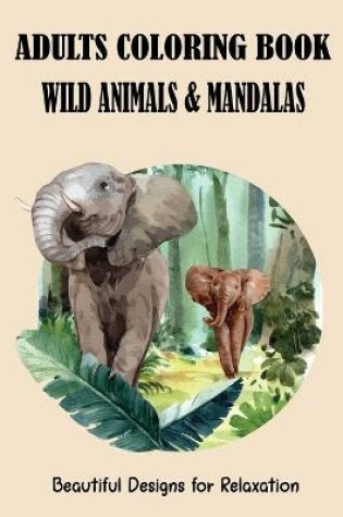 Cover of Adults Coloring Book Wild Animals & Mandalas