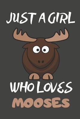 Book cover for Just A Girl Who Loves Mooses