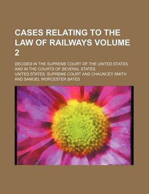 Book cover for Cases Relating to the Law of Railways Volume 2; Decided in the Supreme Court of the United States and in the Courts of Several States