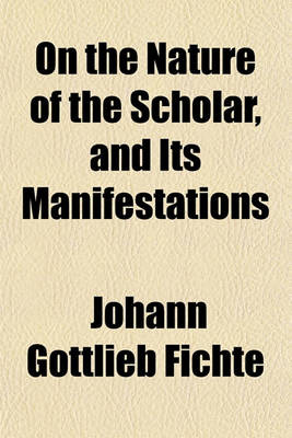 Cover of On the Nature of the Scholar, and Its Manifestations