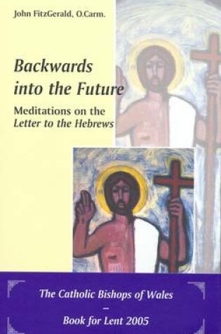 Cover of Backwards into the Future - Meditations on the Letter to the Hebrews, with a Guide to Lectio Divina by Carlos Mesters