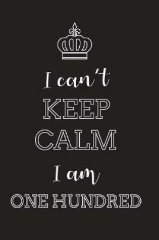 Cover of I Can't Keep Calm I Am Hundred