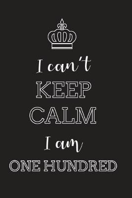 Book cover for I Can't Keep Calm I Am Hundred