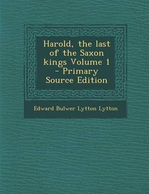 Book cover for Harold, the Last of the Saxon Kings Volume 1 - Primary Source Edition
