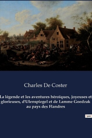 Cover of La légende et les aventures héroïques, joyeuses et glorieuses, d'Ulenspiegel et de Lamme Goedzak au pays des Flandres