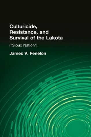 Cover of Culturicide, Resistance, and Survival of the Lakota