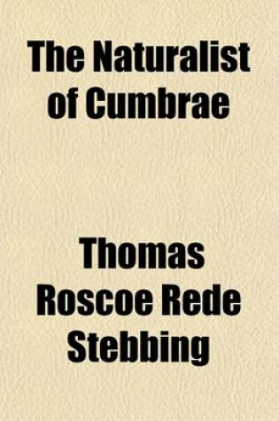 Cover of The Naturalist of Cumbrae; A True Story, Being the Life of David Robertson