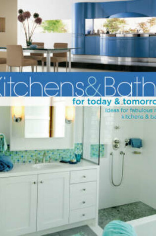 Cover of Kitchens & Baths for Today & Tomorrow