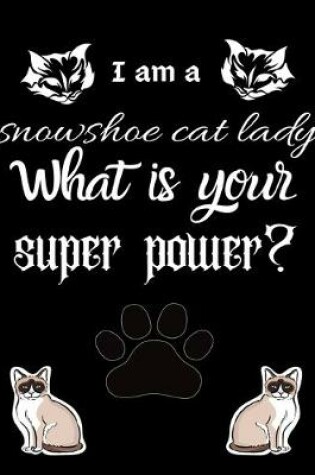 Cover of I am a snowshoe cat lady What is your super power?