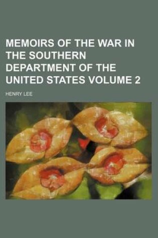 Cover of Memoirs of the War in the Southern Department of the United States Volume 2