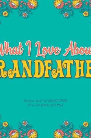 Cover of What I Love About Grandfather