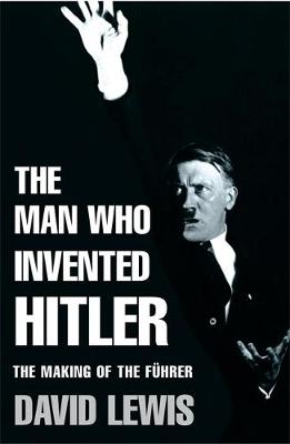 Book cover for Man Who Invented Hitler