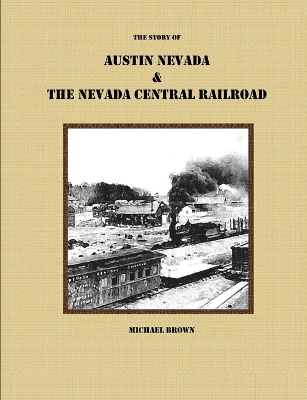 Book cover for The Story of Austin Nevada & The Nevada Central Railroad