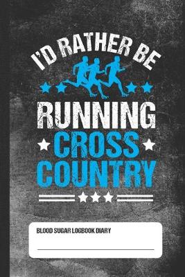 Book cover for I'd Rather Be Running Cross Country