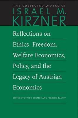 Book cover for Reflections on Ethics, Freedom, Welfare Economics, Policy, and the Legacy of Austrian Economics