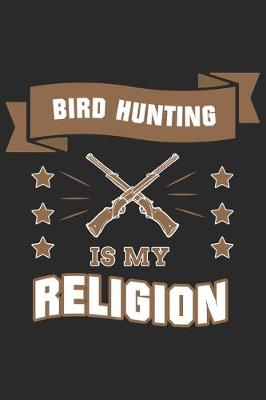 Book cover for Bird Hunting is my Religion