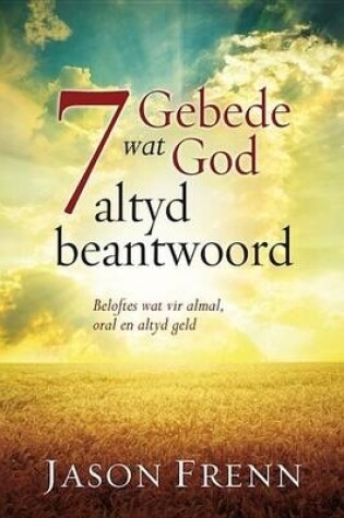 Cover of 7 Gebede wat God altyd beantwoord