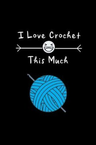 Cover of I Love Crochet This Much