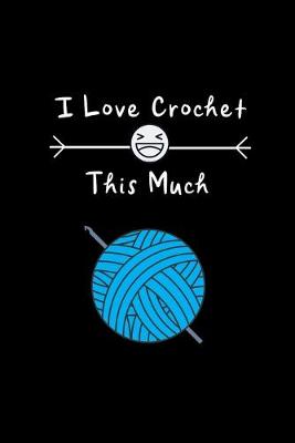 Book cover for I Love Crochet This Much